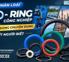 Phân Loại O-ring Công Nghiệp Và 5 Dòng Chuyên Dụng Cùng QME